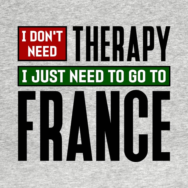 I don't need therapy, I just need to go to France by colorsplash